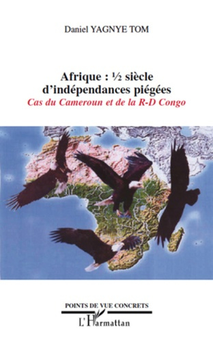 Emprunter Afrique: 1/2 siècle d'indépendances piégées. Cas du Cameroun et de la R-D Congo livre