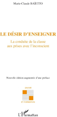 Emprunter Le désir d'enseigner. La conduite de la classe aux prises avec l'inconscient livre