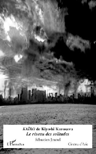 Emprunter Kaïro de Kiyoshi Kurosawa. Le réseau des solitudes livre