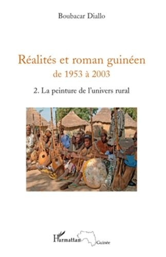 Emprunter Réalités et roman guinéen de 1953 à 2003. Tome 2, La peinture de l'univers rural livre