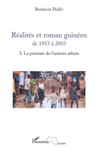 Emprunter Réalités et roman guinéen de 1953 à 2003. Tome 3, La peinture de l'univers urbain livre