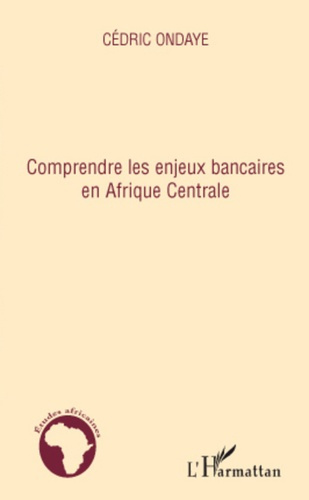 Emprunter Comprendre les enjeux bancaires en Afrique Centrale livre