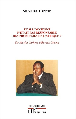 Emprunter Et si l'Occident n'était pas responsable des problèmes de l'Afrique ? De Nicolas Sarkozy à Barack Ob livre