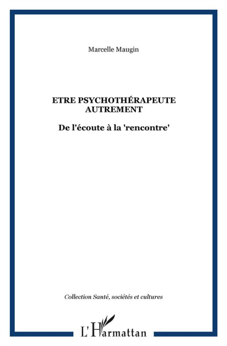 Emprunter Etre psychothérapeute autrement. De l'écoute à la 