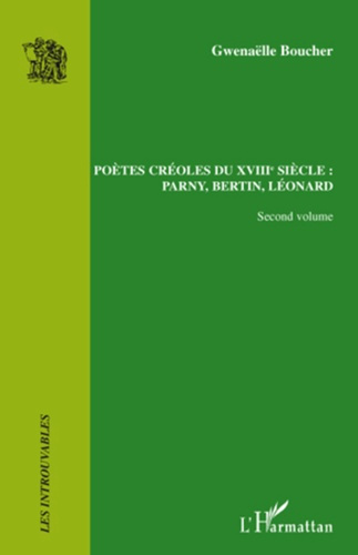 Emprunter Poètes créoles du XVIIIe siècle : Parny, Bertin, Léonard. Volume 2 livre