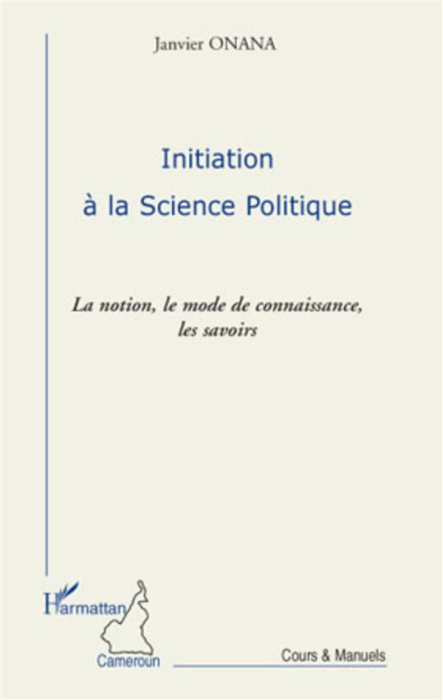 Emprunter Initiation à la science politique. La notion, le mode de connaissance, les savoirs livre