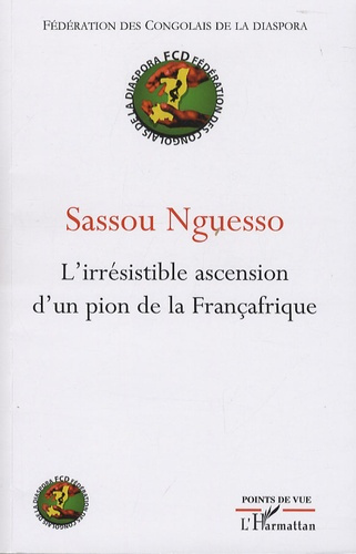 Emprunter SASSOU NGUESSO - L'IRRESISTIBLE ASCENSION D'UN PION DE LA FRANCAFRIQUE livre