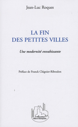 Emprunter La fin des petites villes. Une modernité envahissante livre