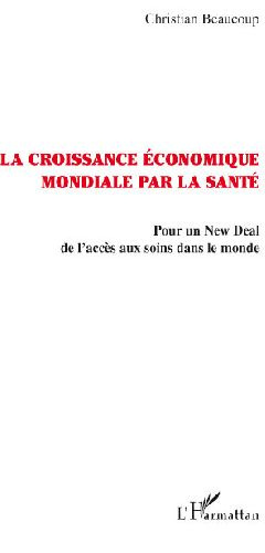 Emprunter La croissance économique mondiale par la santé. Pour un New Deal de l'accès aux soins dans le monde livre