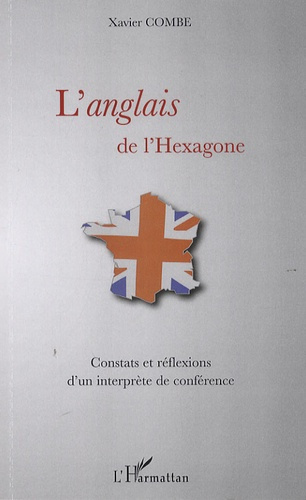 Emprunter L'anglais de l'Hexagone. Constats et réflexions d'un interprète de conférence livre
