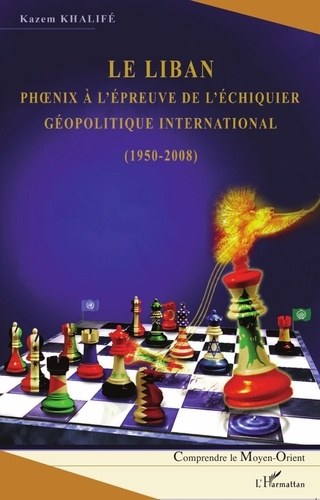 Emprunter Le Liban. Phoenix à l'épreuve de l'échiquier géopolitique international (1950-2008) livre