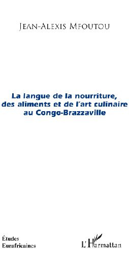 Emprunter La langue de la nourriture, des aliments et de l'art culinaire au Congo-Brazzaville livre