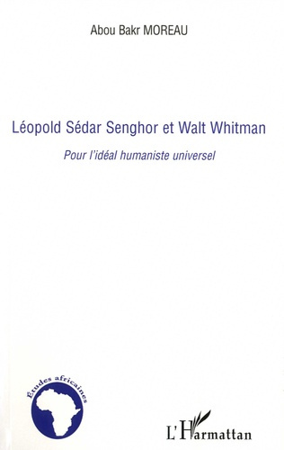 Emprunter Léopold Sédar Senghor et Walt Whitman. Pour l'idéal humaniste universel livre