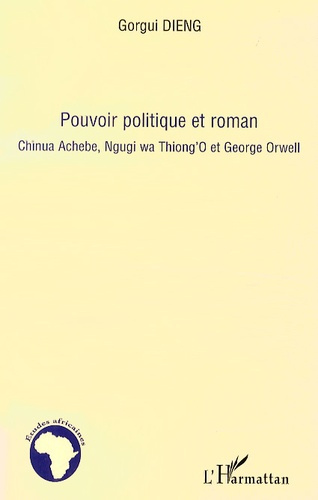 Emprunter Pouvoir politique et roman. Chinua Achebe, Ngugi wa Thiong'O et George Orwell livre