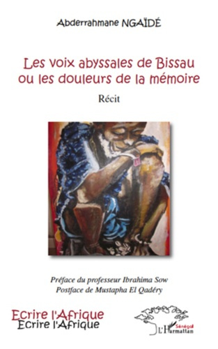 Emprunter Les voix abyssales de Bissau ou les douleurs de la mémoire. Récit - Préface du professeur Ibrahima S livre