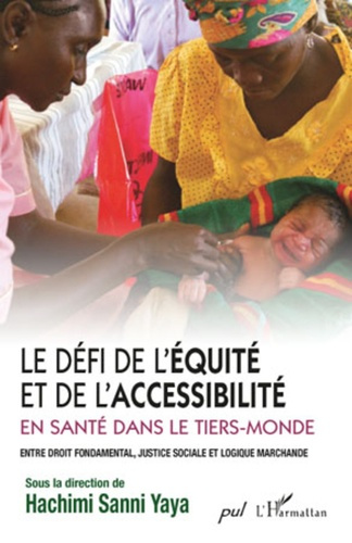 Emprunter Le défi de l'équité et de l'accessibilité en santé dans le tiers-monde. Entre droit fondamental, jus livre