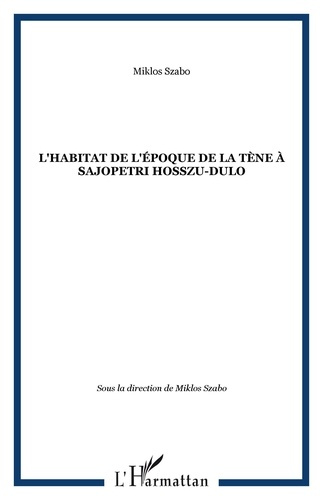 Emprunter L'habitat de l'époque de la tène à Sajopetri Hosszu-Dulo livre
