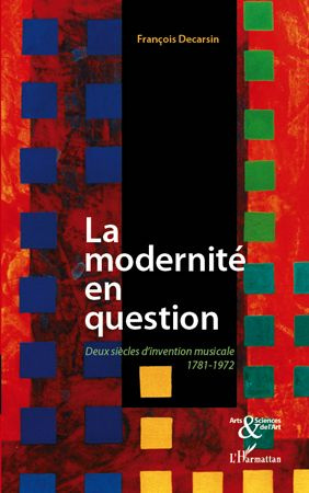 Emprunter La modernité en question. Deux siècles d'invention musicale 1781-1972 livre