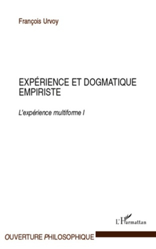 Emprunter Expérience et dogmatique empiriste. L'expérience multiforme Tome 1 livre