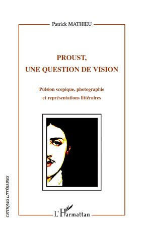 Emprunter Proust, une question de vision. Pulsion scopique, photographie et représentations littéraires livre