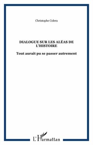 Emprunter Dialogue sur les aléas de l'histoire. Tout aurait pu se passer autrement livre