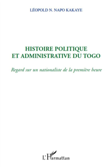 Emprunter Histoire politique et aministrative du Togo. Regard sur un nationaliste de la première heure livre