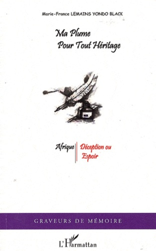 Emprunter Ma plume pour tout héritage. Afrique : déception ou espoir ? livre