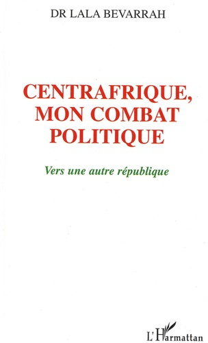 Emprunter Centrafrique : mon combat politique. Vers une nouvelle République livre