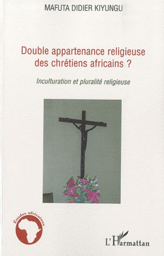 Emprunter Double appartenance religieuse des chretiens africains ? Inculturation et pluralité religieuse livre