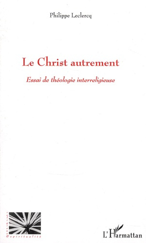 Emprunter Le Christ autrement. Essai de théologie interreligieuse livre