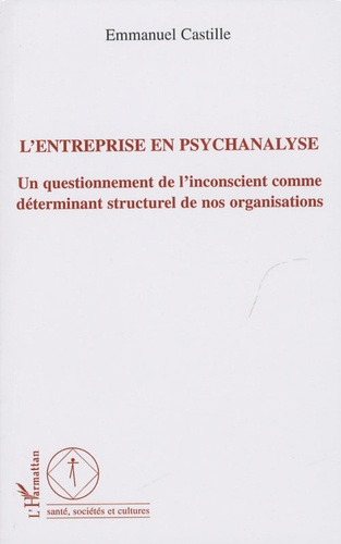 Emprunter L'entreprise en psychanalyse. Un questionnement de l'inconscient comme déterminant structurel de nos livre