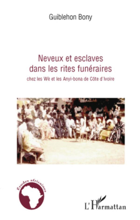 Emprunter Neveux et esclaves dans les rites funéraires chez les Wè et les Anyi-bona de Côte d'Ivoire livre