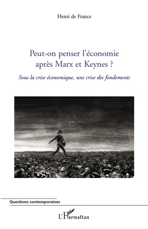 Emprunter Peut-on penser l'économie après Marx et Keynes ? Sous la crise économique, une crise des fondements livre