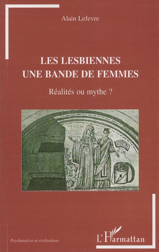 Emprunter Les lesbiennes, une bande de femmes. Réalité ou mythe ? livre