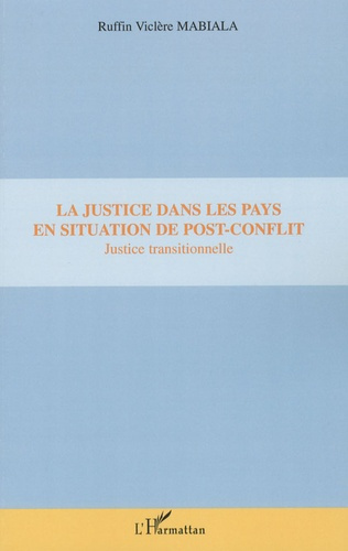 Emprunter La justice dans les pays en situation de post-conflit. Justice Transitionnelle livre