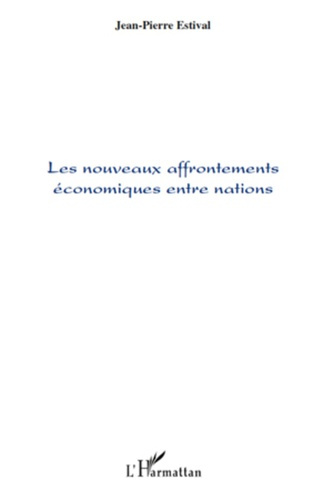 Emprunter Les nouveaux affrontements économiques entre nations livre