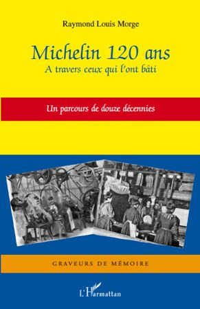 Emprunter Michelin 120 ans. A travers ceux qui l'ont bâti - Un parcours de douze décennies livre