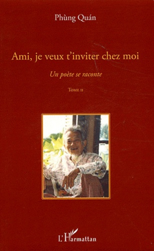 Emprunter Un poète se raconte. Tome 2, Ami, je veux t'inviter chez moi livre