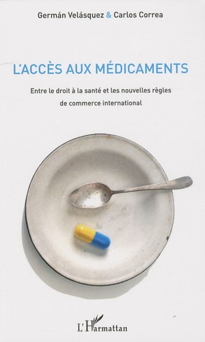Emprunter L'accès aux médicaments. Entre le droit à la santé et les nouvelles règles de commerce international livre
