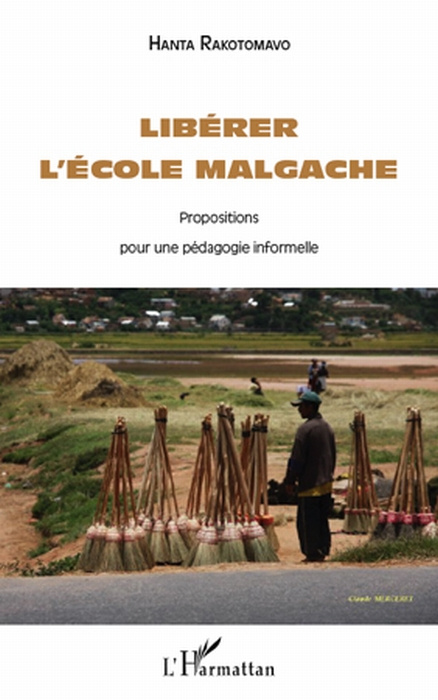 Emprunter Libérer l'école malgache. Propositions pour une pédagogie informelle livre