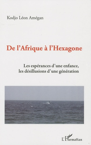 Emprunter De l'Afrique à l'Hexagone. Les espérances d'une enfance, les désillusions d'une génération livre