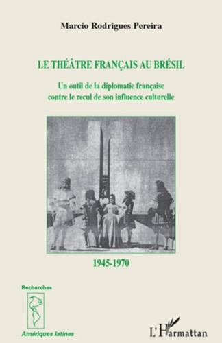 Emprunter Le théâtre francais au Brésil de 1945 à 1970. Un outil de diplomatie française contre le recul de so livre