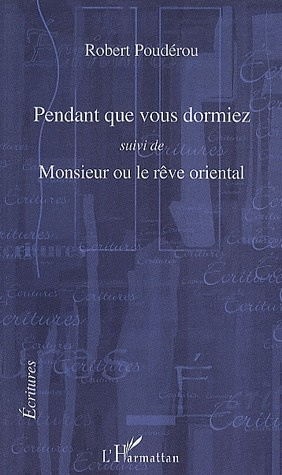 Emprunter Pendant que vous dormiez suivi de Monsieur ou le rêve oriental livre