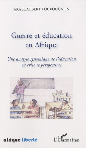 Emprunter Guerre et éducation en Afrique. Une analyse systémique de l'Education en crise et perspectives livre