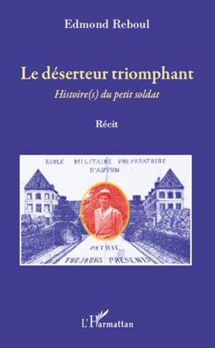 Emprunter Le déserteur triomphant. Histoire(s) du petit soldat livre