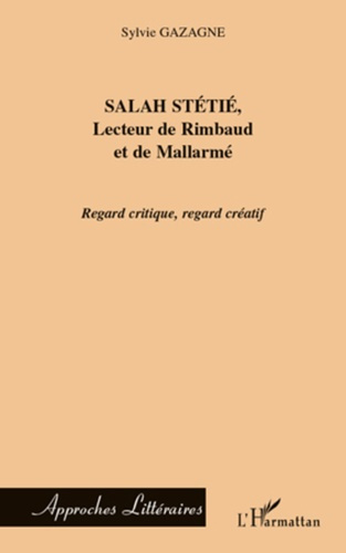 Emprunter Salah Stétié, lecteur de Rimbaud et de Mallarmé. Regard critique, regard créatif livre