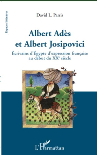 Emprunter Albert Adès et Albert Josipovici. Ecrivains d'Egypte d'expression française au début du XXe siècle livre
