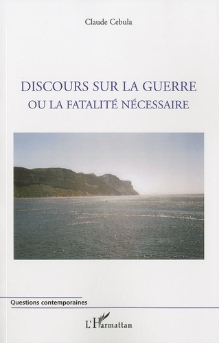Emprunter Discours sur la guerre ou la fatalité nécessaire livre