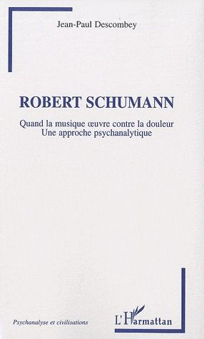 Emprunter Robert Shumann. Quand la musique oeuvre contre la douleur, Une approche psychanalytique livre
