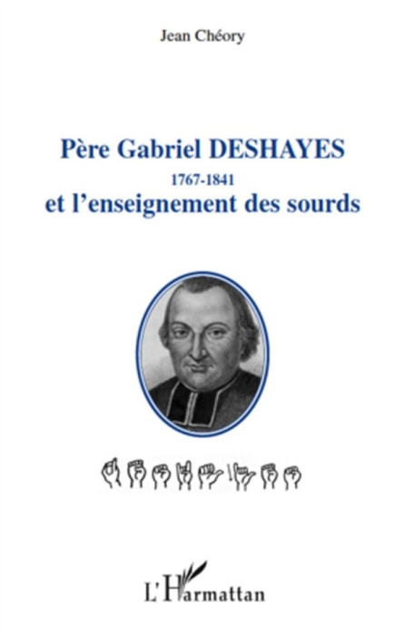 Emprunter Père Gabriel Deshayes et l'enseignement des sourds. 1767-1841 livre